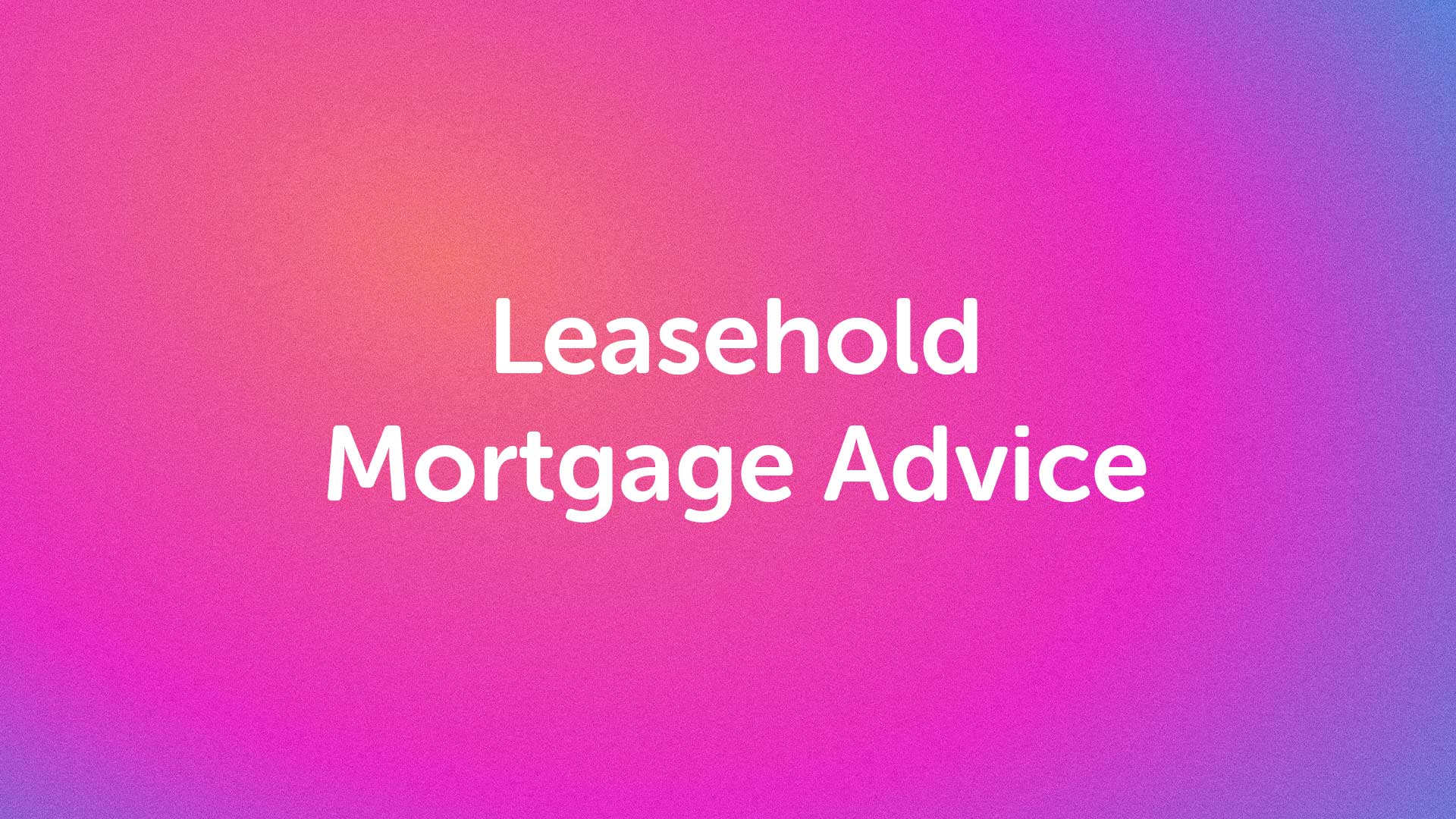 Leasehold Houses Mortgage Advice in Birmingham